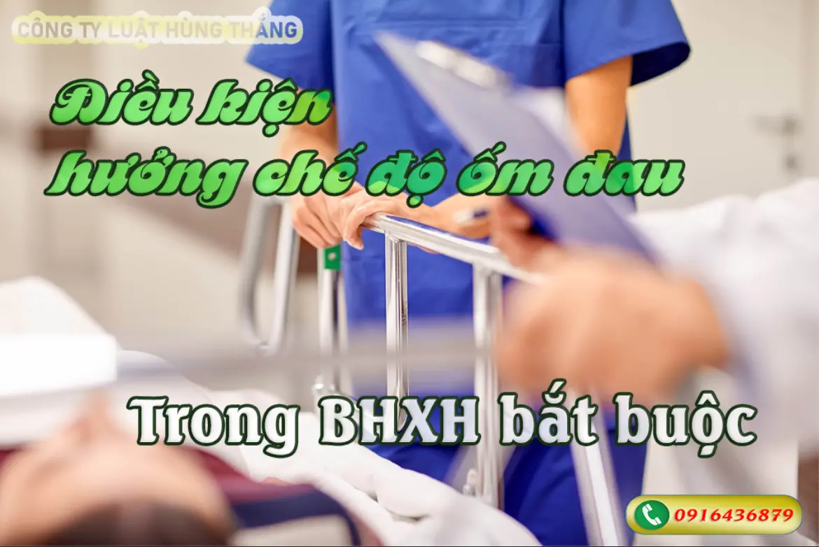 Điều kiện hưởng chế độ ốm đau trong Bảo hiểm xã hội bắt buộc