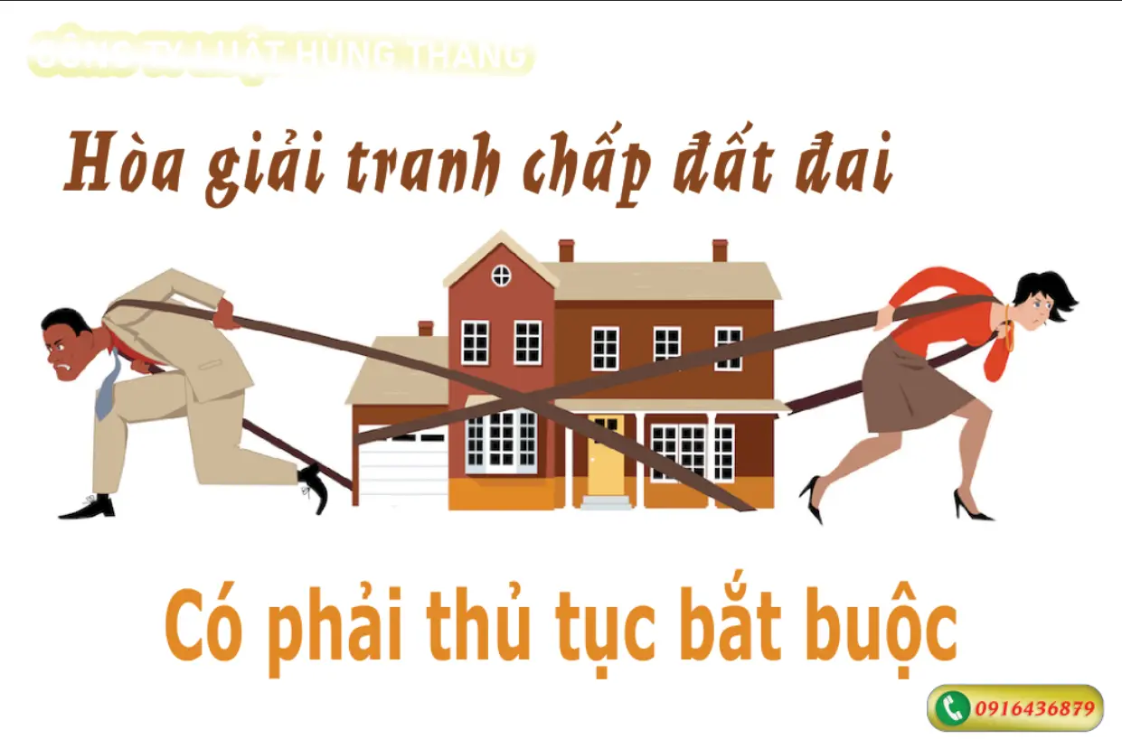 Hòa giải tranh chấp đất đai có phải thủ tục bắt buộc