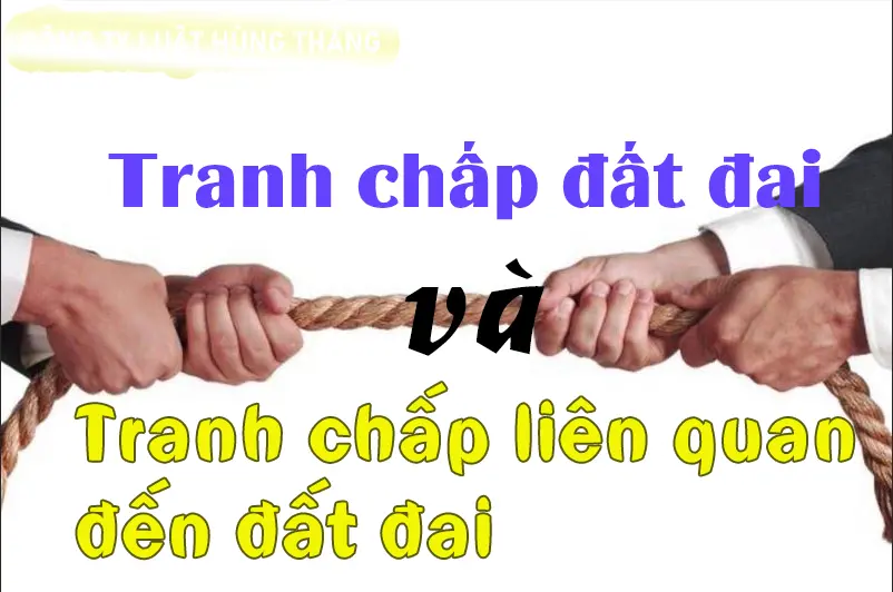 Phân biệt tranh chấp đất đai và tranh chấp liên quan đến đất đai