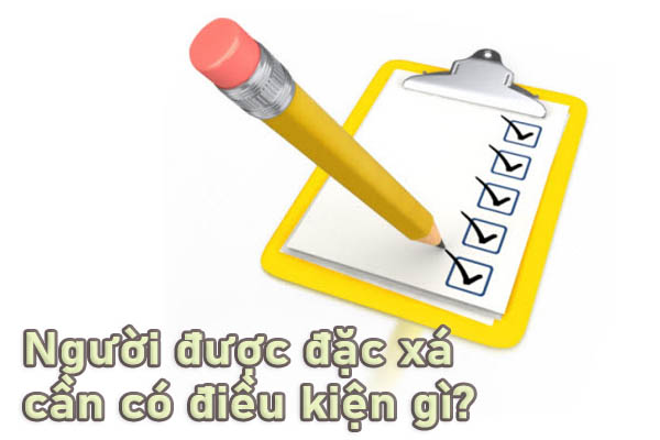 Người được đặc xá cần có điều kiện gì?