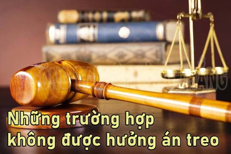Những trường hợp không được hưởng án treo