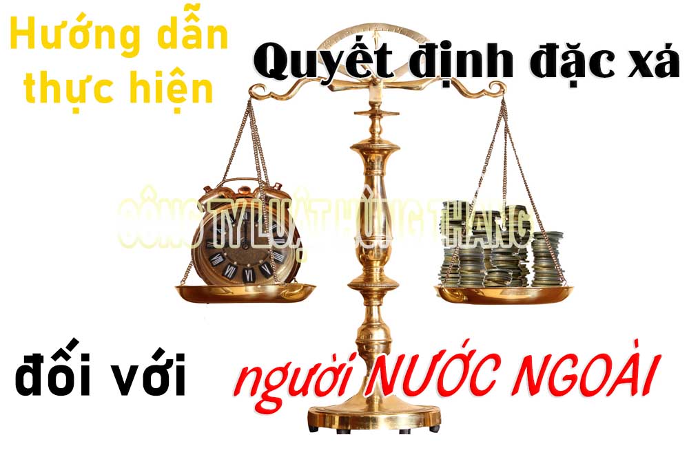 Hướng dẫn thực hiện Quyết định đặc xá đối với người nước ngoài