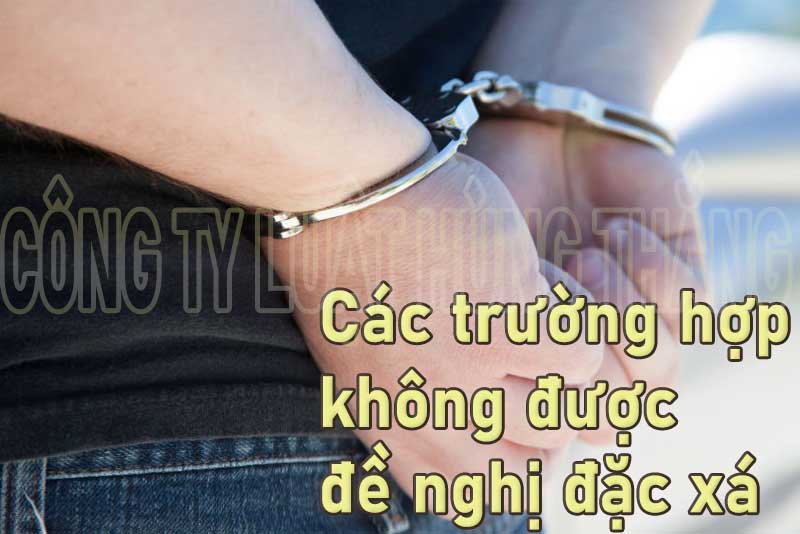 Các trường hợp không được đề nghị đặc xá
