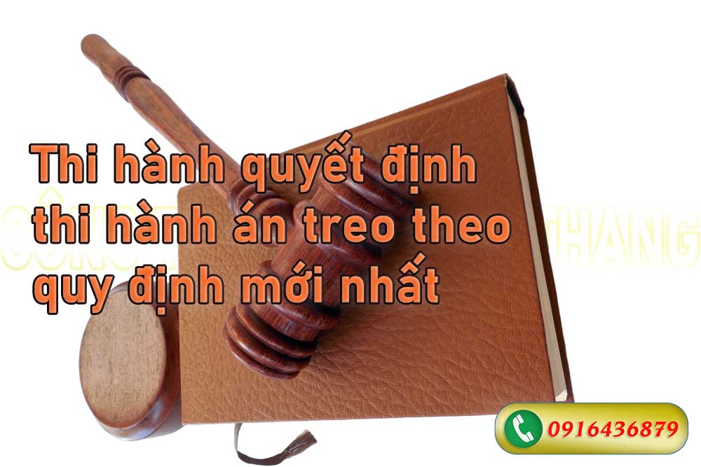 Thủ tục thi hành quyết định thi hành án treo mới nhất