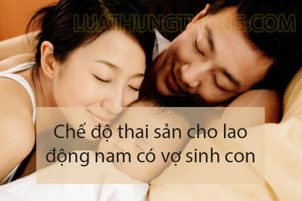 Chế độ thai sản cho lao động nam có vợ sinh con