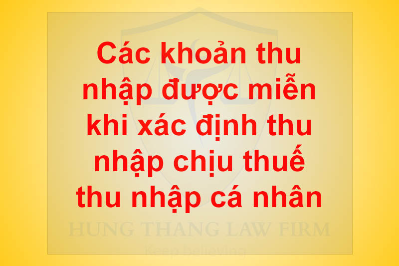 Các khoản thu nhập được miễn thuế thu nhập cá nhân