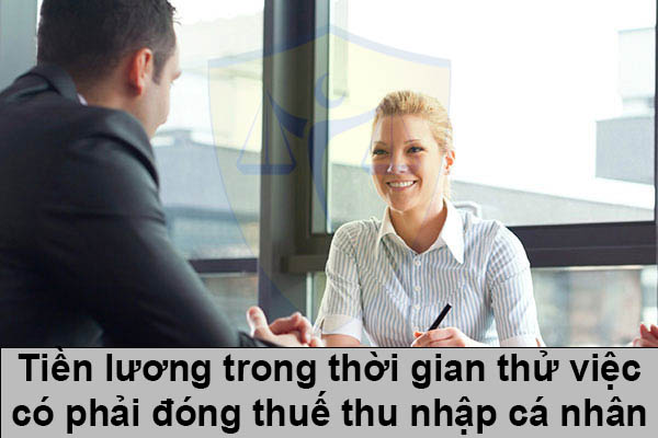 Lương thử việc có đóng thuế thu nhập cá nhân không?