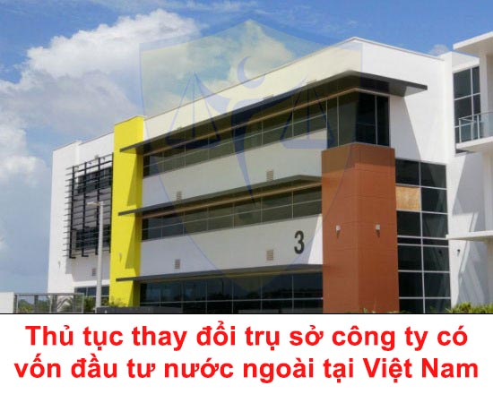 Thay đổi trụ sở công ty có vốn đầu tư nước ngoài 