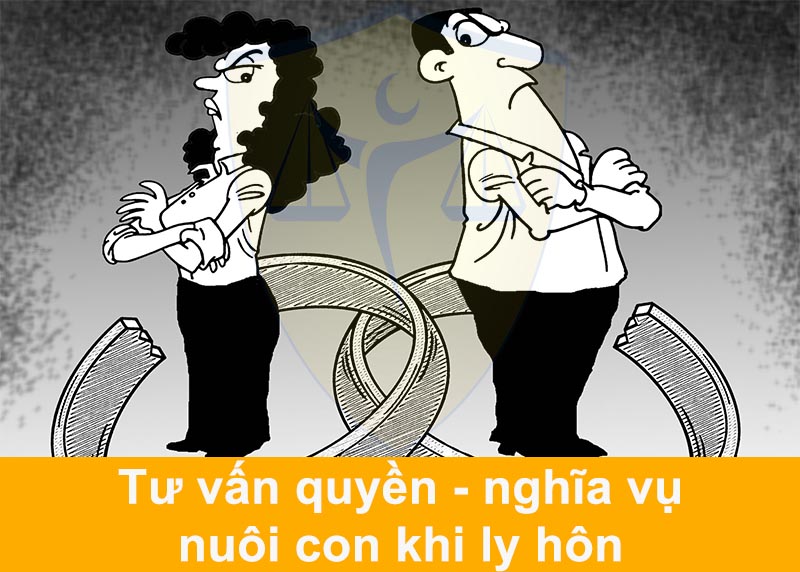Tư vấn quyền, nghĩa vụ nuôi con khi ly hôn