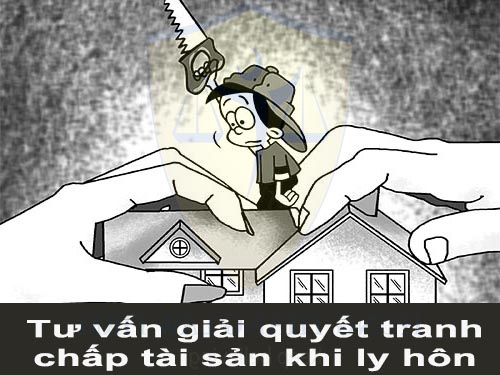 Tư vấn giải quyết tranh chấp tài sản khi ly hôn