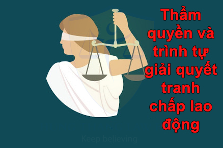 Thẩm quyền và trình tự giải quyết tranh chấp lao động