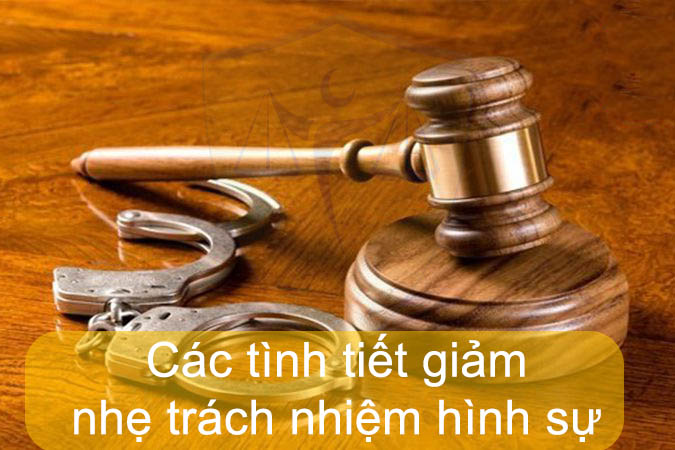 Các tình tiết giảm nhẹ trách nhiệm hình sự