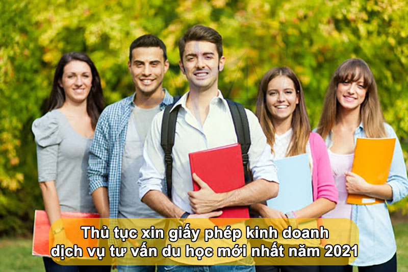 Thủ Tục Xin Cấp Giấy Phép Tư Vấn Du Học Năm 2021