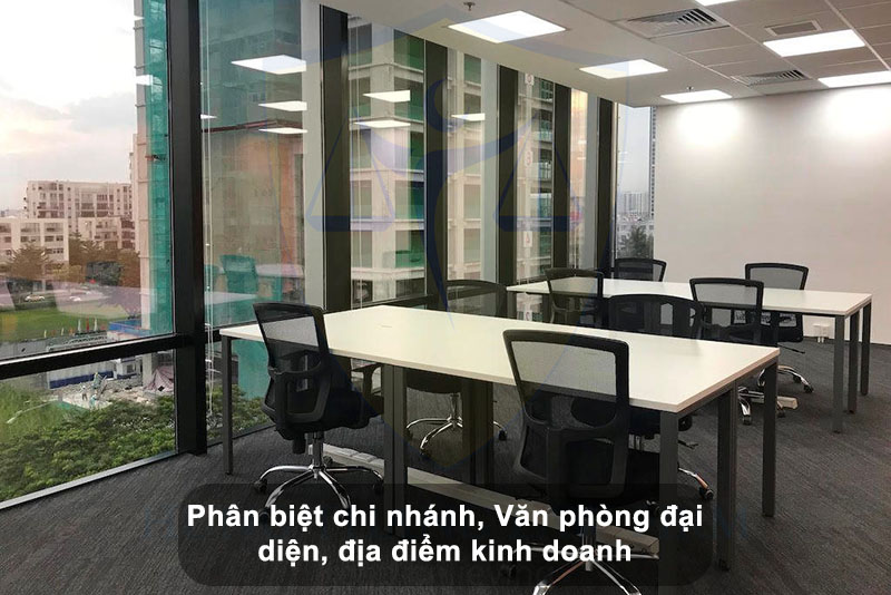 Phân biệt chi nhánh, địa điểm kinh doanh và Văn phòng đại diện