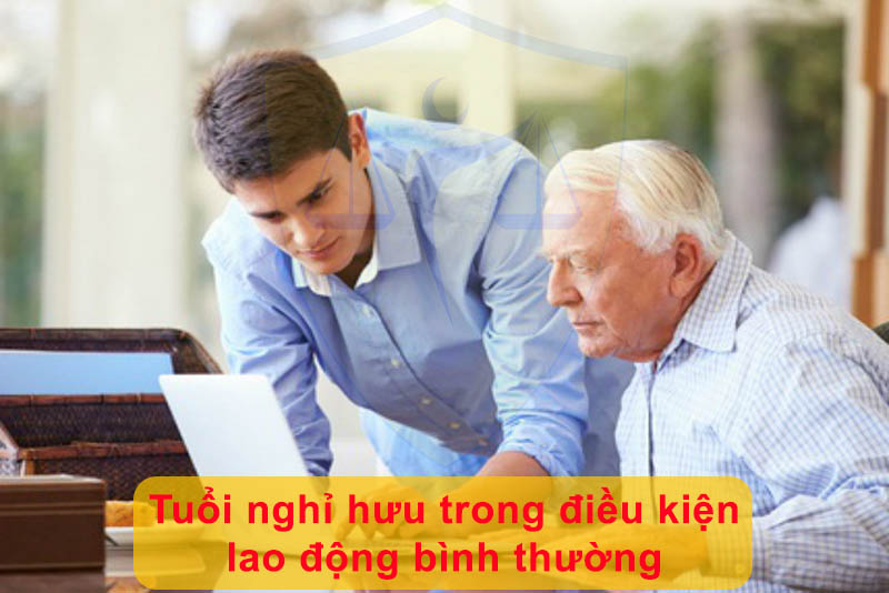 Tuổi nghỉ hưu trong điều kiện lao động bình thường 