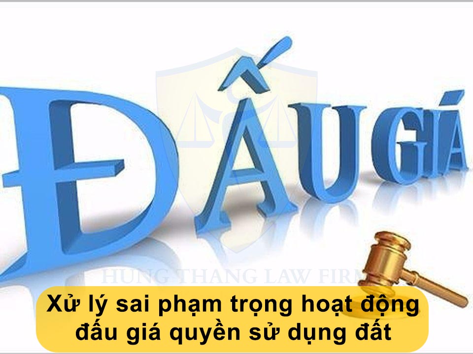 Xử lý sai phạm trọng hoạt động đấu giá quyền sử dụng đất