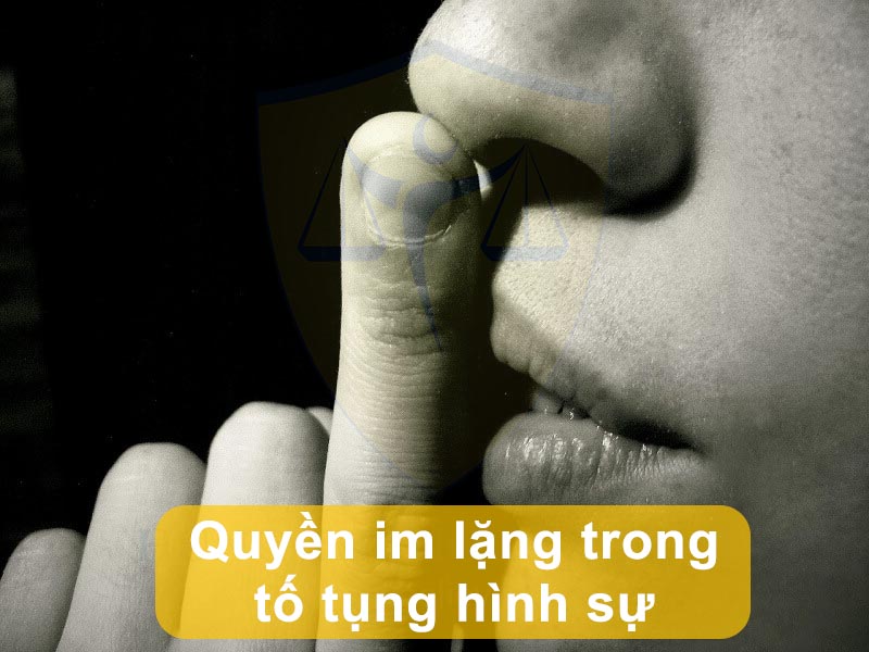 Quyền im lặng trong tố tụng hình sự