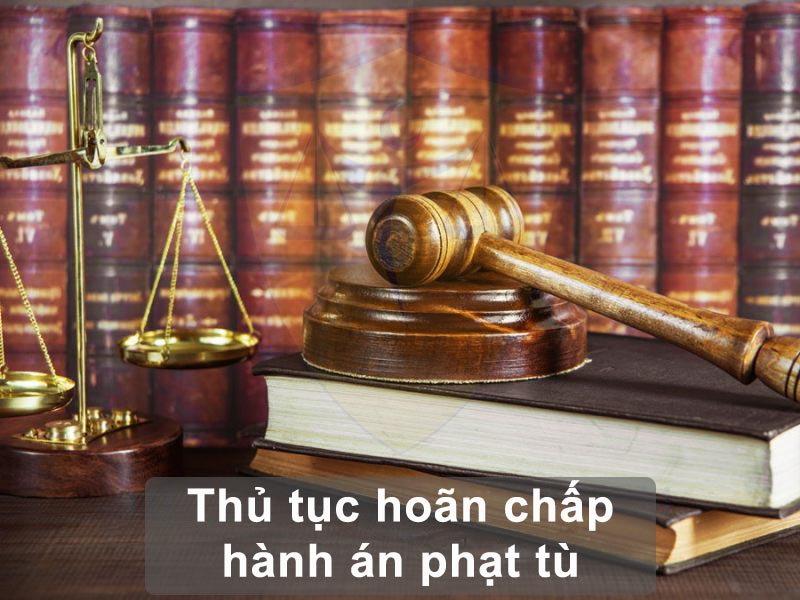 Thủ tục hoãn chấp hành án phạt tù