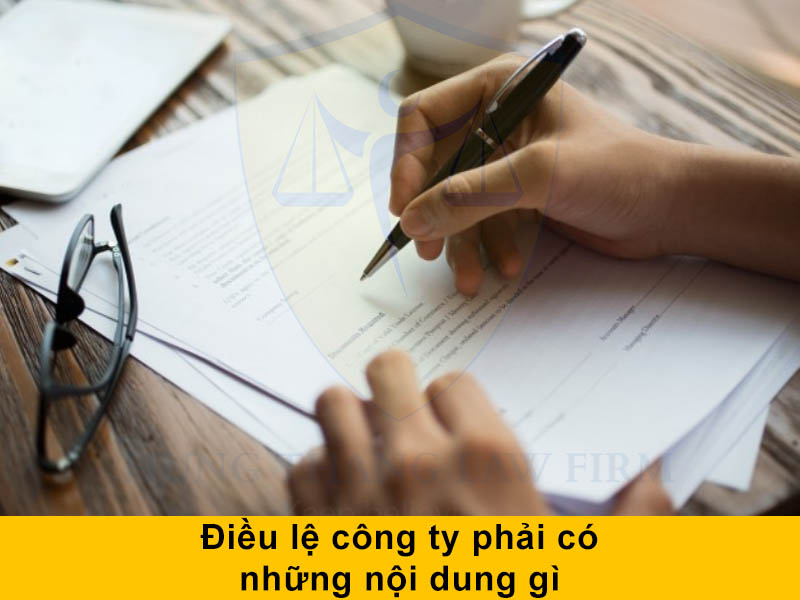 Điều lệ công ty phải có những nội dung gì?