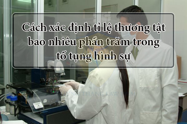 Cách xác định tỉ lệ thương tật trong tố tụng hình sự