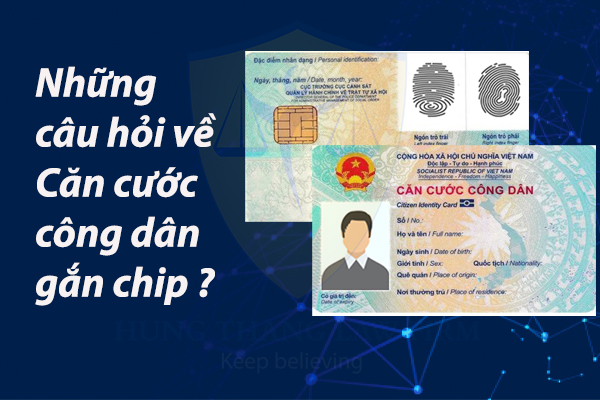 Những câu hỏi về Căn cước công dân gắn chip?
