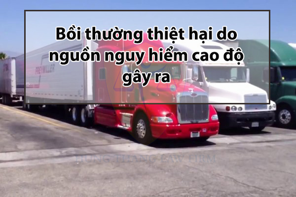 Bồi thường thiệt hại do nguồn nguy hiểm cao độ gây ra