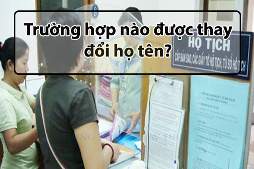 Trường hợp nào được thay đổi họ tên?