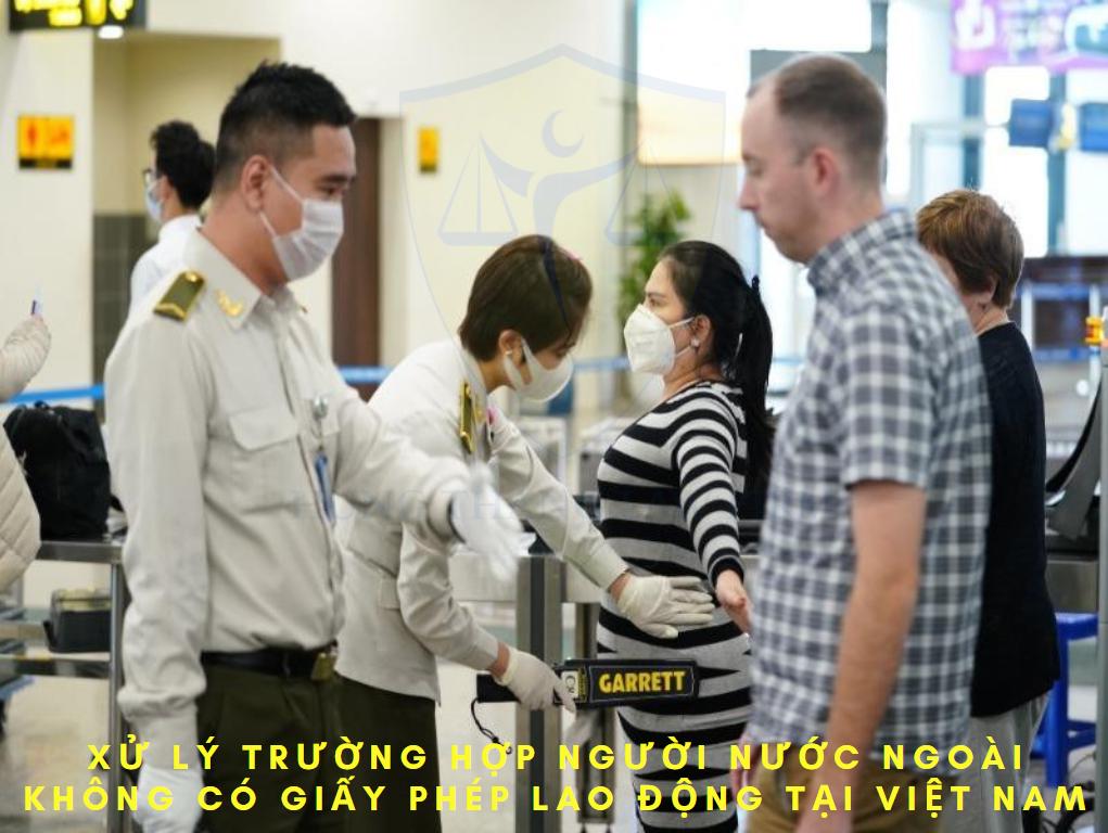 Xử lý người nước ngoài không có giấy phép lao động