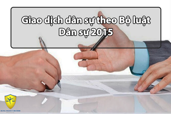 Giao dịch dân sự theo Bộ luật Dân sự 2015