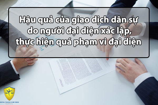 Hậu quả của giao dịch dân sự do người đại diện xác lập, thực hiện vượt quá phạm vi đại diện