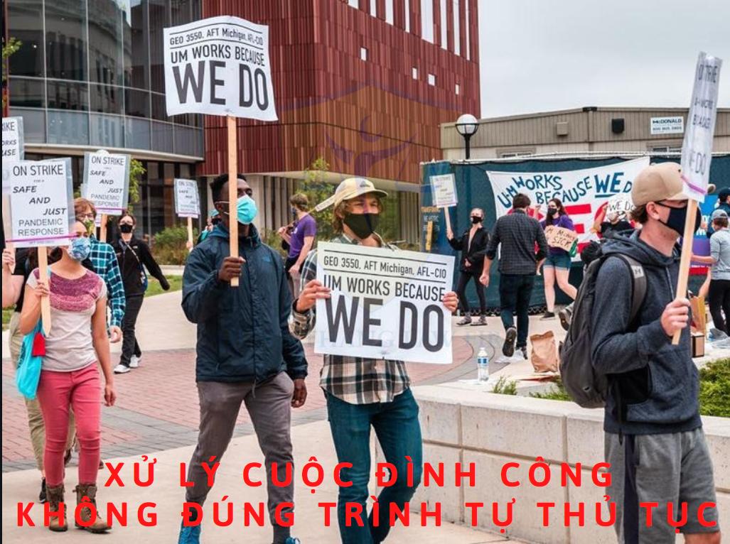 Xử lý cuộc đình công không đúng trình tự, thủ tục