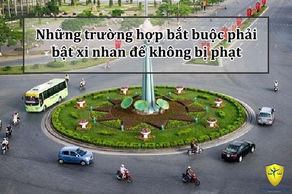 Những trường hợp bắt buộc phải bật xi nhan để không bị phạt