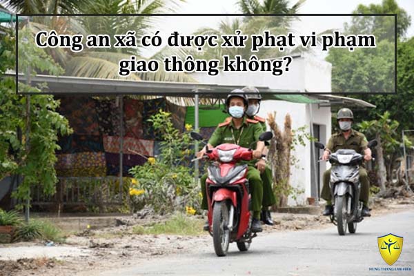 Công an xã có được xử phạt vi phạm giao thông không?