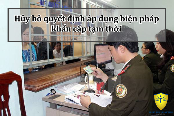 Hủy bỏ quyết định áp dụng biện pháp khẩn cấp tạm thời