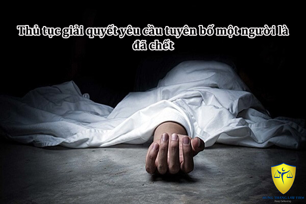 Thủ tục giải quyết yêu cầu tuyên bố chết