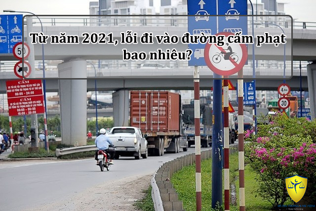 Từ năm 2021, lỗi đi vào đường cấm phạt bao nhiêu?