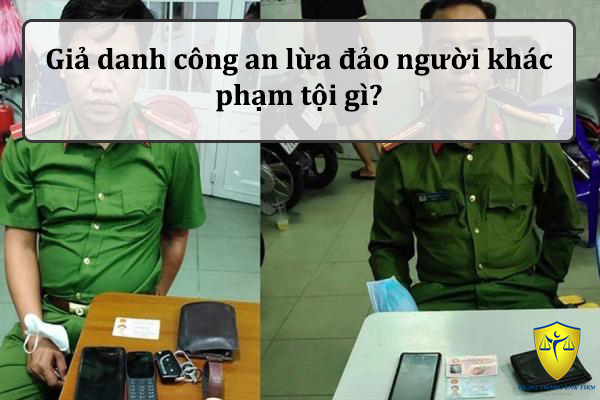 Giả danh công an lừa đảo người khác phạm tội gì?