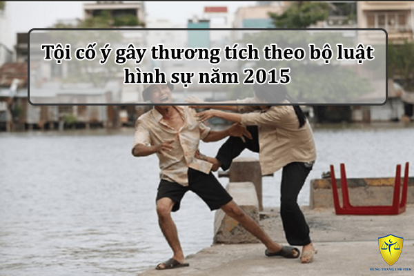 Tội cố ý gây thương tích theo bộ luật hình sự năm 2015