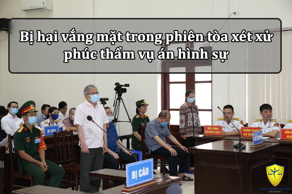 Bị hại vắng mặt trong phiên tòa xét xử phúc thẩm vụ án hình sự