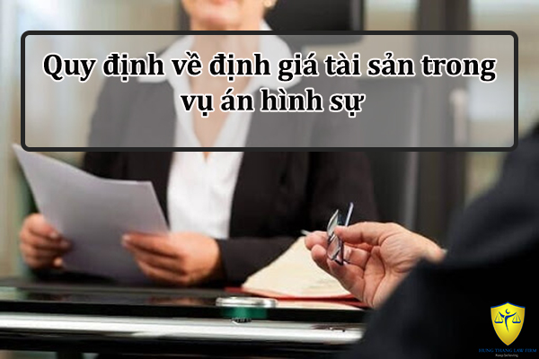 Quy định về định giá tài sản trong vụ án hình sự