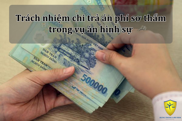 Trách nhiệm chi trả án phí sơ thẩm trong vụ án hình sự