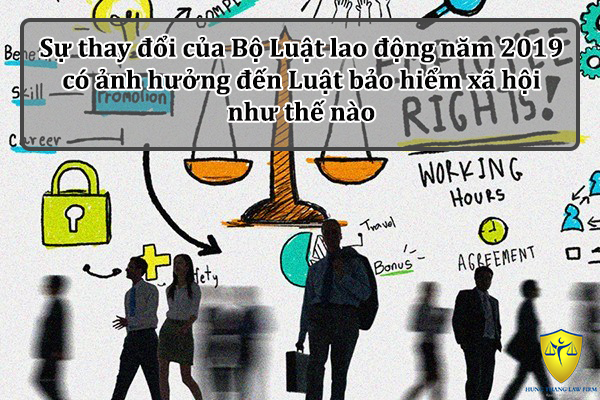 Sự thay đổi của Bộ Luật lao động năm 2019 có ảnh hưởng đến Luật bảo hiểm xã hội như thế nào