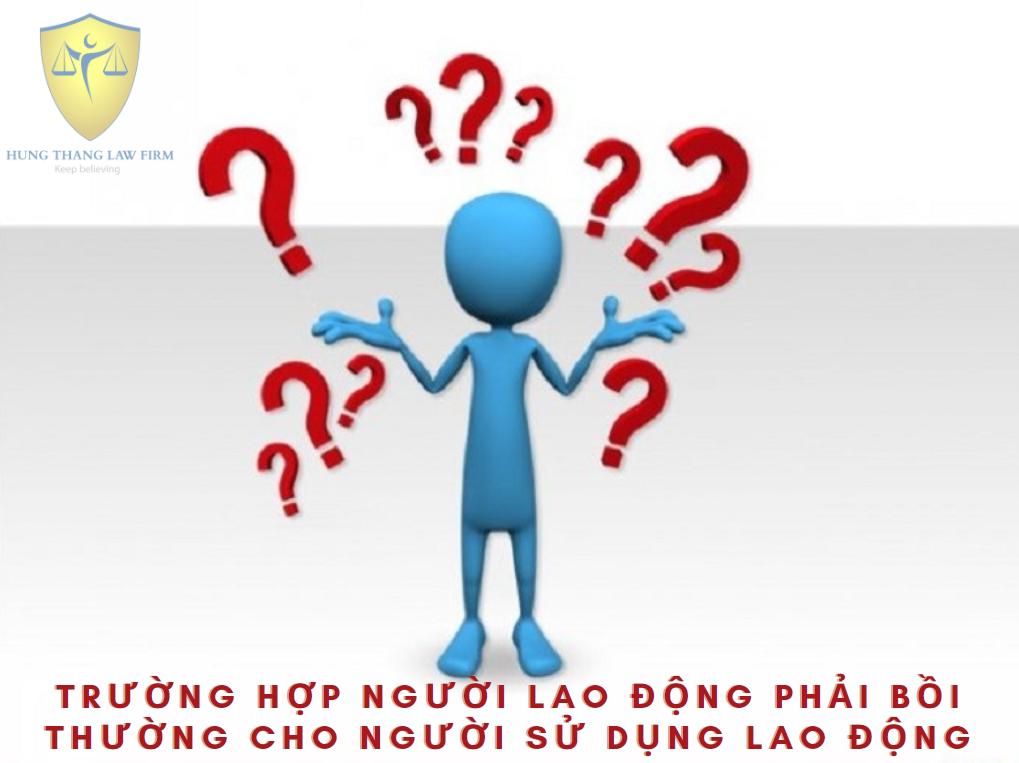 Tổng hợp những trường hợp người lao động phải bồi thường cho người sử dụng lao động