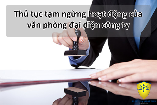 Tạm Ngừng Hoạt Động Văn Phòng Đại Diện