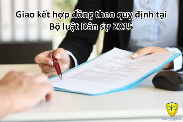 Giao kết hợp đồng theo quy định tại Bộ luật Dân sự 2015