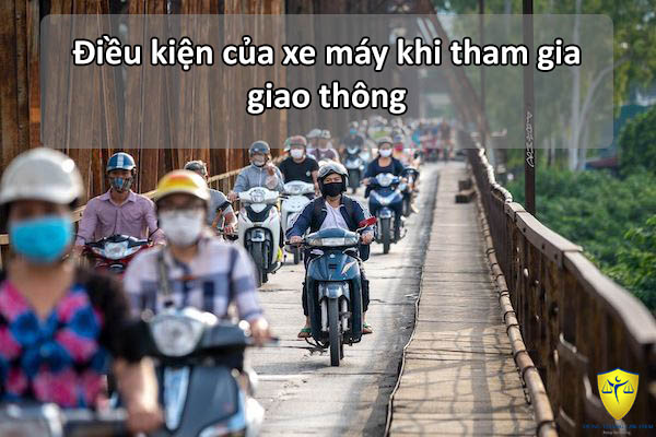Điều kiện của xe máy khi tham gia giao thông