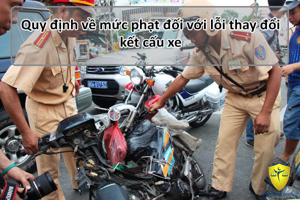 Quy định về mức phạt đối với lỗi thay đổi kết cấu xe
