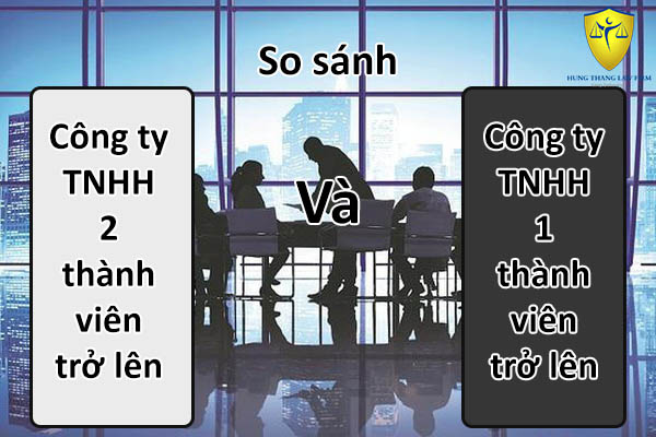 So sánh công ty TNHH 1 thành viên và 2 thành viên 