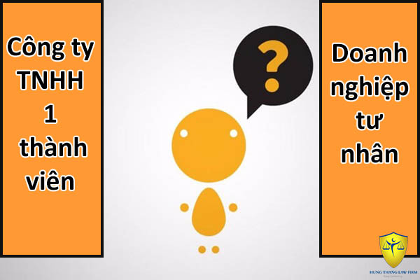 So sánh công ty TNHH 1 thành viên và doanh nghiệp tư nhân