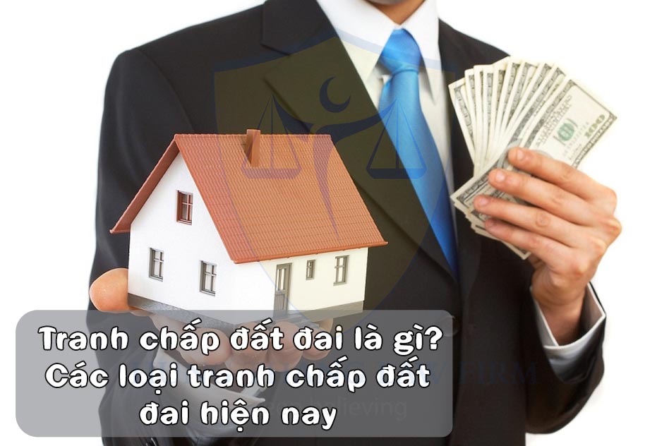 Tranh chấp đất đai là gì? Các loại tranh chấp hiện nay